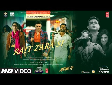 Atrangi Re: Rait Zara Si |@A. R. Rahman|Akshay, Dhanush,Sara,Arijit, Shashaa, Aanand L Rai,Bhushan K