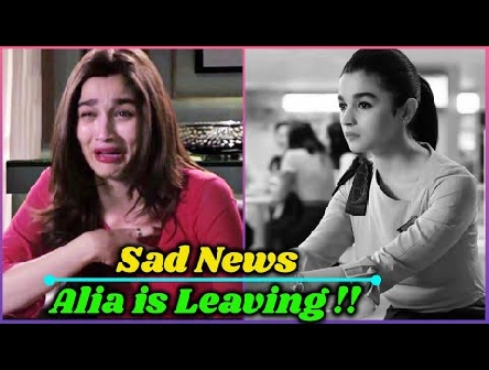 Very Sad News For Alia Bhatt. She is Leaving Bollywood ?